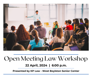 Photo of public meeting with "Open Meeting Law Workshop 22 April 2024 6:00PM"