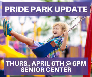 Photograph of a child on a swing with the words "Pride Park Update, Thurs. April 6th @ 6PM Senior Center"
