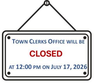 Closed sign, saying the town clerks office will be closing at 12pm on July 17, 2026