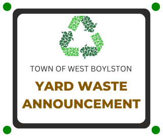 Green Recycle Triangle with the words "Town of West Boylston Yard Waste Announcement"